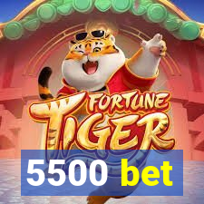 5500 bet